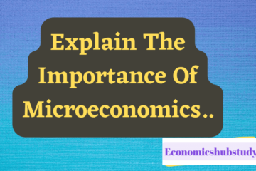 Explain The Importance Of Microeconomics.